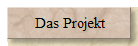 Das Projekt