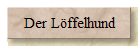 Der Lffelhund